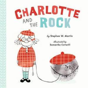 Charlotte And The Rock by Stephen W. Martin & Samantha Cotterill