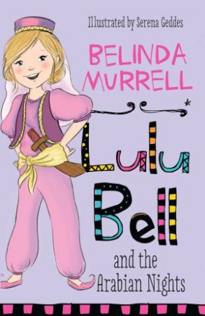 Lulu Bell And The Arabian Nights by Belinda Murrell & Serena Geddes