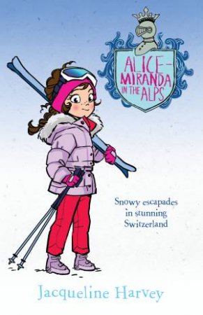 Alice-Miranda In The Alps by Jacqueline Harvey