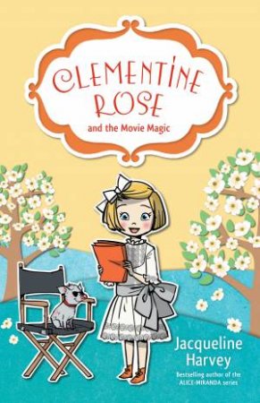 Clementine Rose And The Movie Magic by Jacqueline Harvey