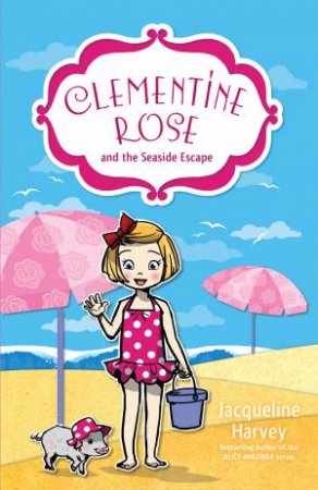 Clementine Rose And The Seaside Escape by Jacqueline Harvey