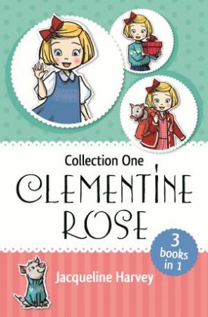 Clementine Rose Collection One by Jacqueline Harvey