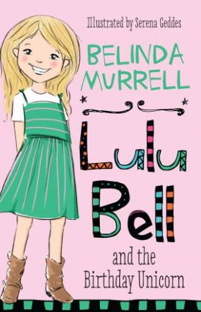 Lulu Bell And The Birthday Unicorn by Belinda Murrell & Serena Geddes