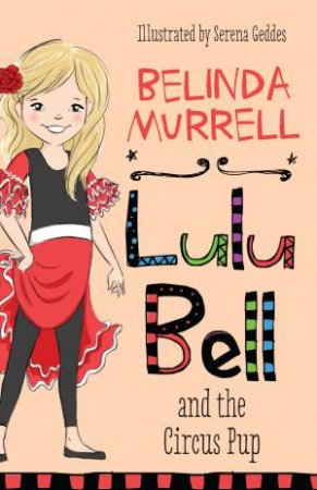 Lulu Bell And The Circus Pup by Belinda Murrell & Serena Geddes