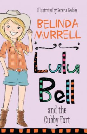 Lulu Bell And The Cubby Fort by Belinda Murrell & Serena Geddes