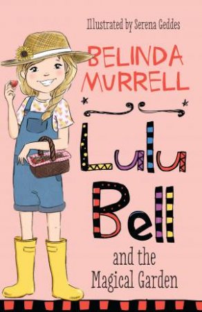 Lulu Bell And The Magical Garden by Belinda Murrell & Serena Geddes