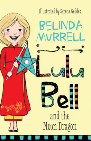 Lulu Bell And The Moon Dragon by Belinda Murrell & Serena Geddes