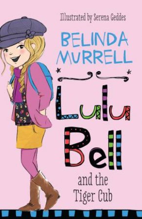 Lulu Bell And The Tiger Cub by Belinda Murrell & Serena Geddes