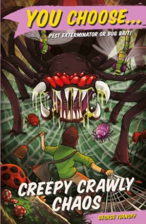 Creepy Crawly Chaos by George Ivanoff