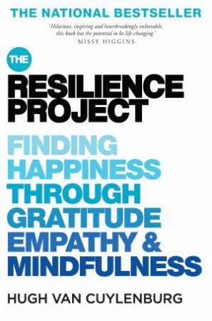 The Resilience Project: Finding Happiness Through Mindfulness, Gratitude And Empathy