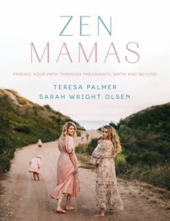 Zen Mamas by Sarah Wright Olsen and Teresa Palmer