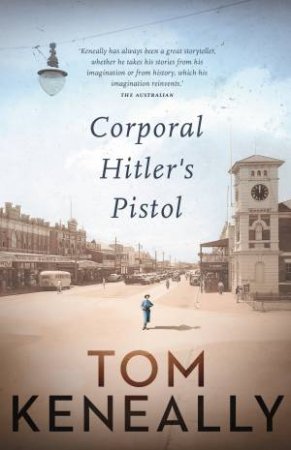 Corporal Hitler's Pistol by Tom Keneally