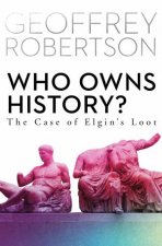 Who Owns History The Case Of Elgins Loot