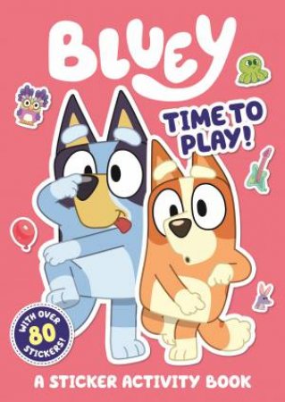 Bluey: Time to Play!: Sticker Activity Book by Various