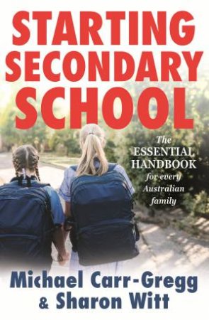 Starting Secondary School by Michael Carr-Gregg & Sharon Witt