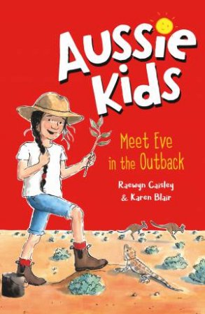 Aussie Kids: Meet Eve In The Outback by Raewyn Caisley & Karen Blair
