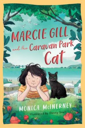 Marcie Gill And The Caravan Park Cat by Monica McInerney & Danny Snell