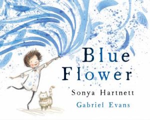 Blue Flower by Sonya Hartnett & Gabriel Evans