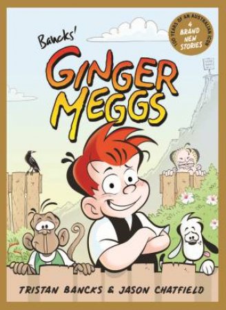Ginger Meggs by Tristan Bancks & Jason Chatfield