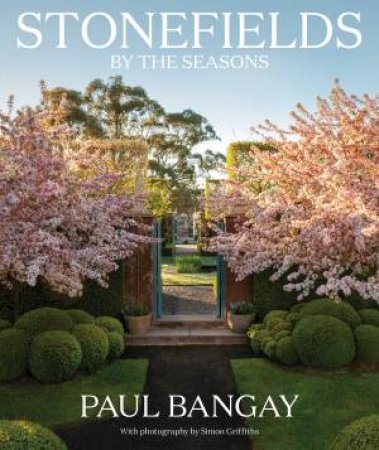 Stonefields By The Seasons by Paul Bangay