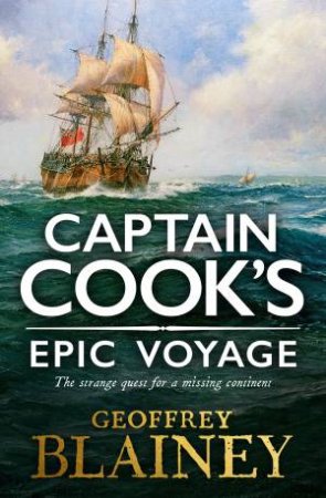 Captain Cook's Epic Voyage by Geoffrey Blainey