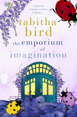 The Emporium Of Imagination by Tabitha Bird