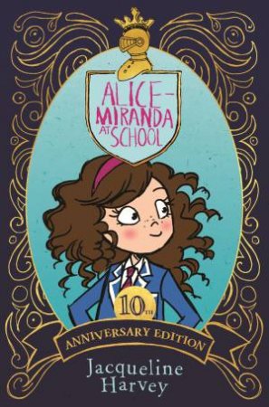 Alice-Miranda At School: 10th Anniversary Edition by Jacqueline Harvey