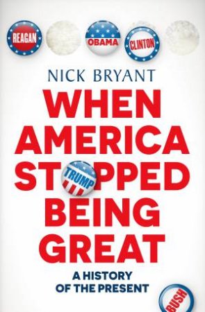 When America Stopped Being Great by Nick Bryant