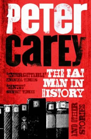 The Fat Man In History And Other Stories by Peter Carey