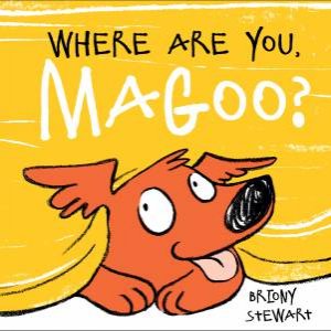 Where Are You, Magoo? by Briony Stewart