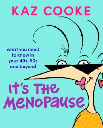 It's The Menopause by Kaz Cooke