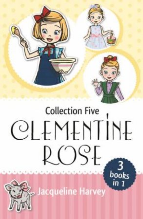 Clementine Rose Collection Five by Jacqueline Harvey