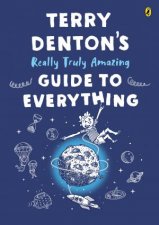 Terry Dentons Really Truly Amazing Guide To Everything