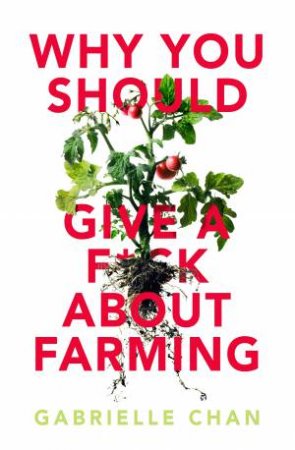 Why You Should Give A F*ck About Farming by Gabrielle Chan