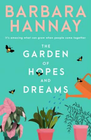 The Garden Of Hopes And Dreams by Barbara Hannay