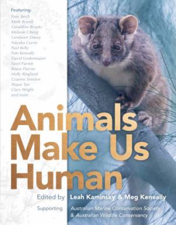 Animals Make Us Human by Leah Kaminsky & Meg Keneally