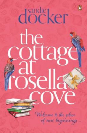 The Cottage At Rosella Cove by Sandie Docker