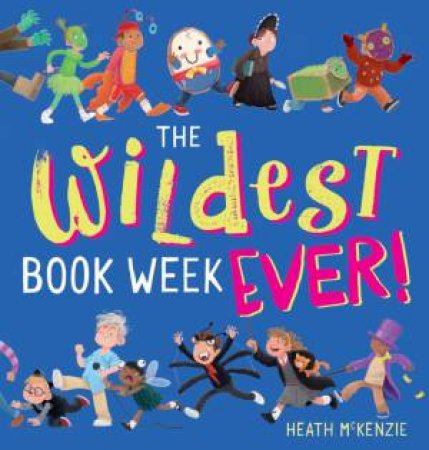 The Wildest Book Week Ever! by Heath McKenzie