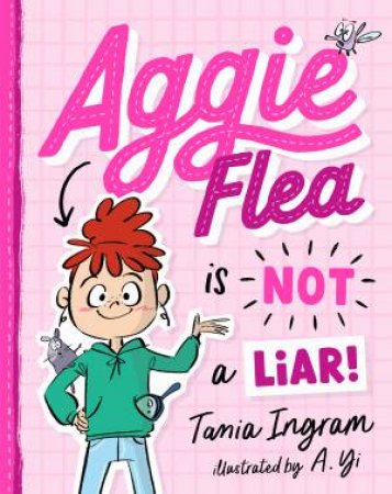 Aggie Flea Is Not A Liar! by Tania Ingram & A. Yi