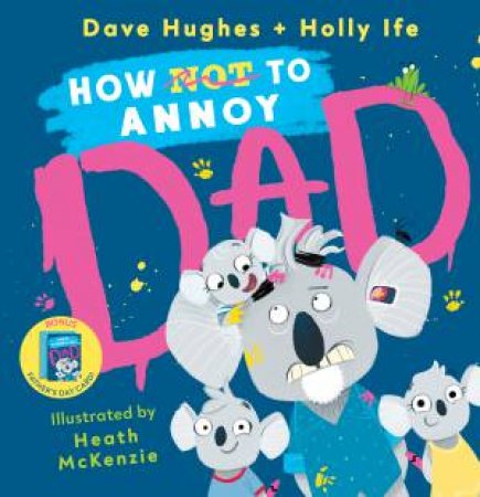 How (Not) To Annoy Dad + Fathers Day Card by Dave Hughes