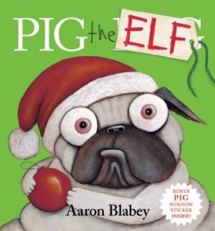 Pig The Elf + Window Sticker by Aaron Blabey