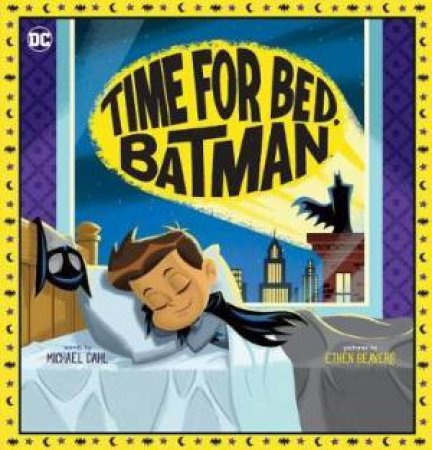 Time For Bed, Batman by Michael Dahl
