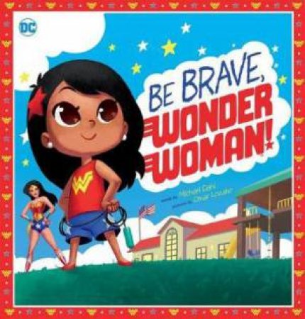 Be Brave, Wonder Woman! by Michael Dahl