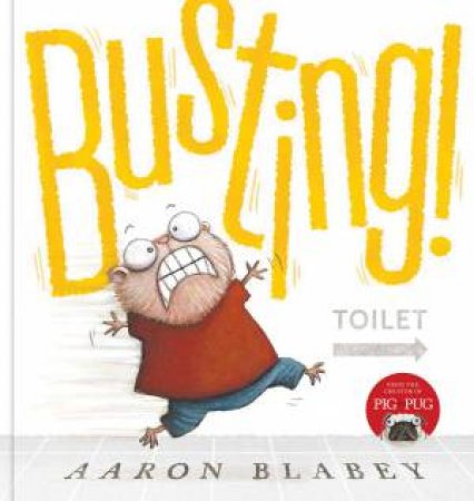 Busting! by Aaron Blabey