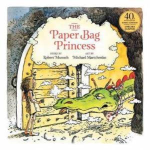 Paperbag Princess 40th Anniversary Edition by Robert Munsch & Michael Martchenko 