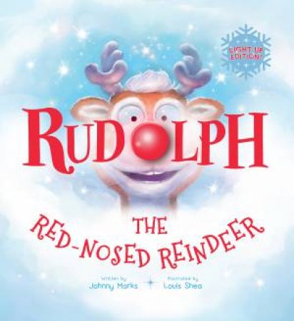 Rudolph The Red-Nosed Reindeer: Light-Up Edition! by Johnny Marks & Louis Shea
