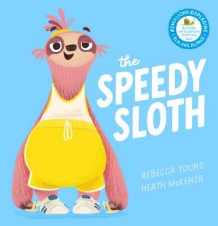 The Speedy Sloth by Rebecca Young & Heath McKenzie