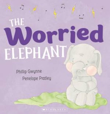 The Worried Elephant by Phillip Gwynne & Penelope Pratley