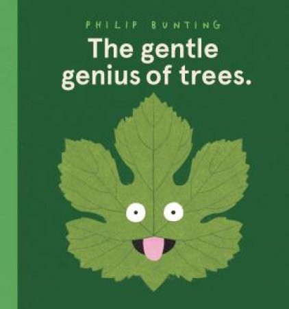 The Gentle Genius Of Trees by Philip Bunting