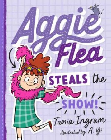Aggie Flea Steals The Show! by Tania Ingram & A. Yi